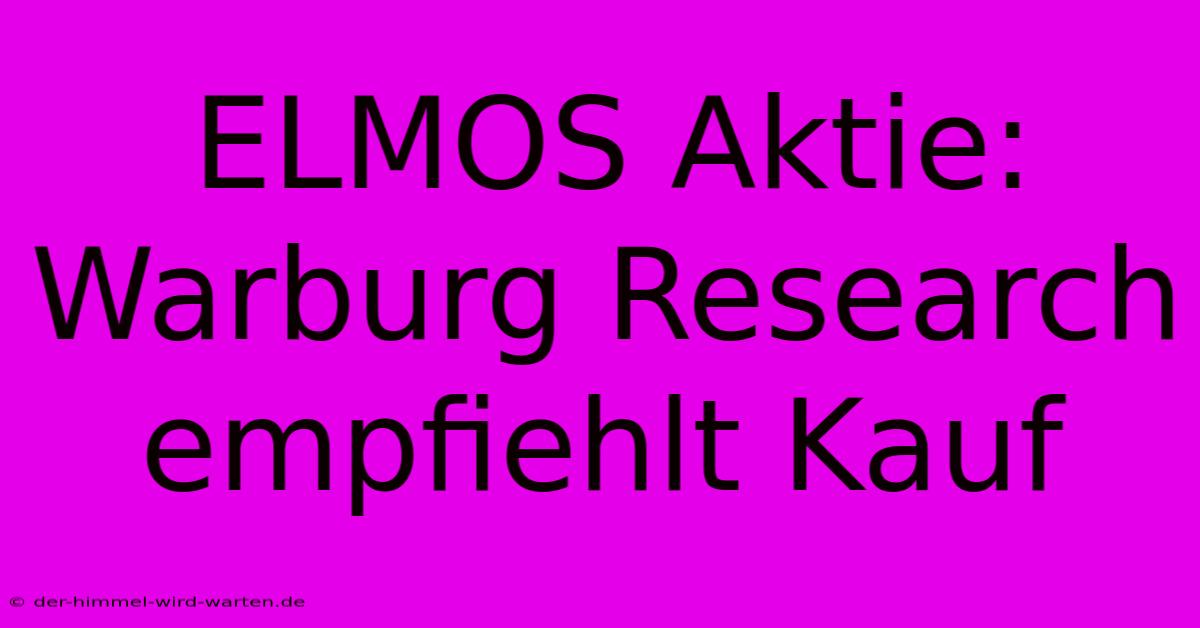 ELMOS Aktie: Warburg Research Empfiehlt Kauf