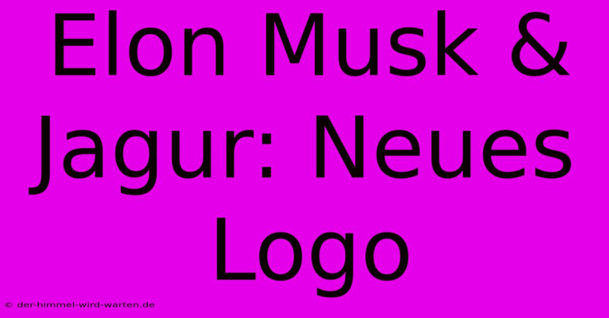 Elon Musk & Jagur: Neues Logo