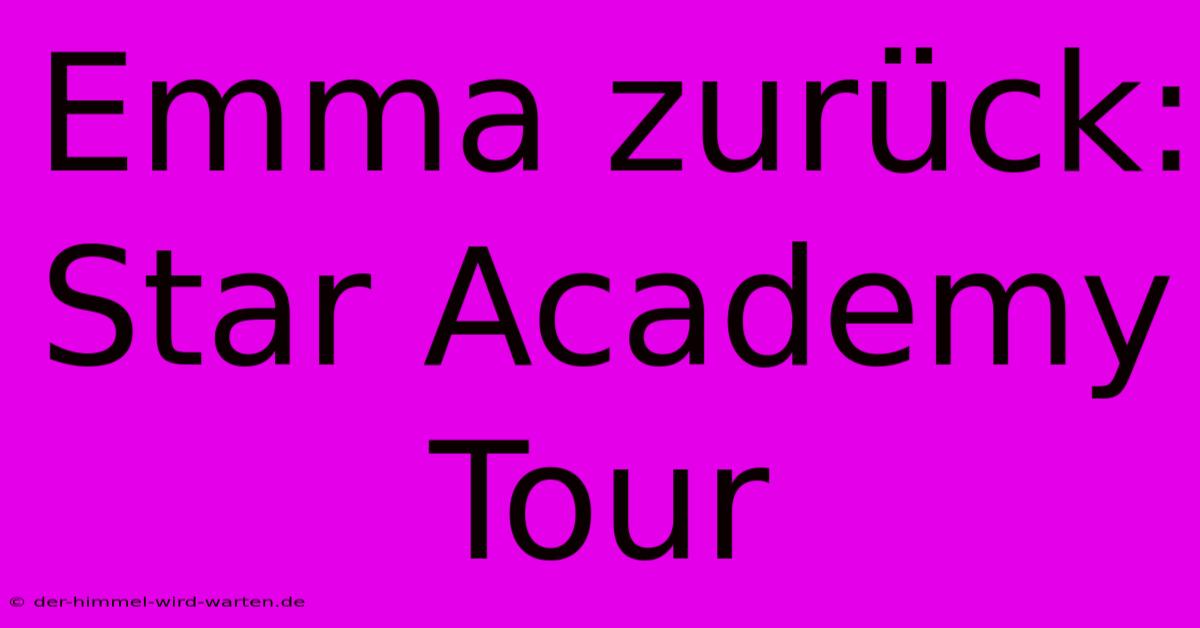 Emma Zurück: Star Academy Tour