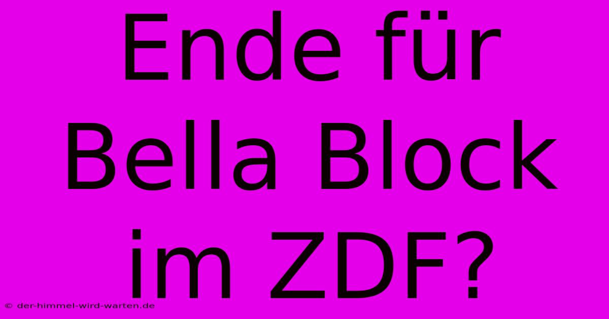 Ende Für Bella Block Im ZDF?