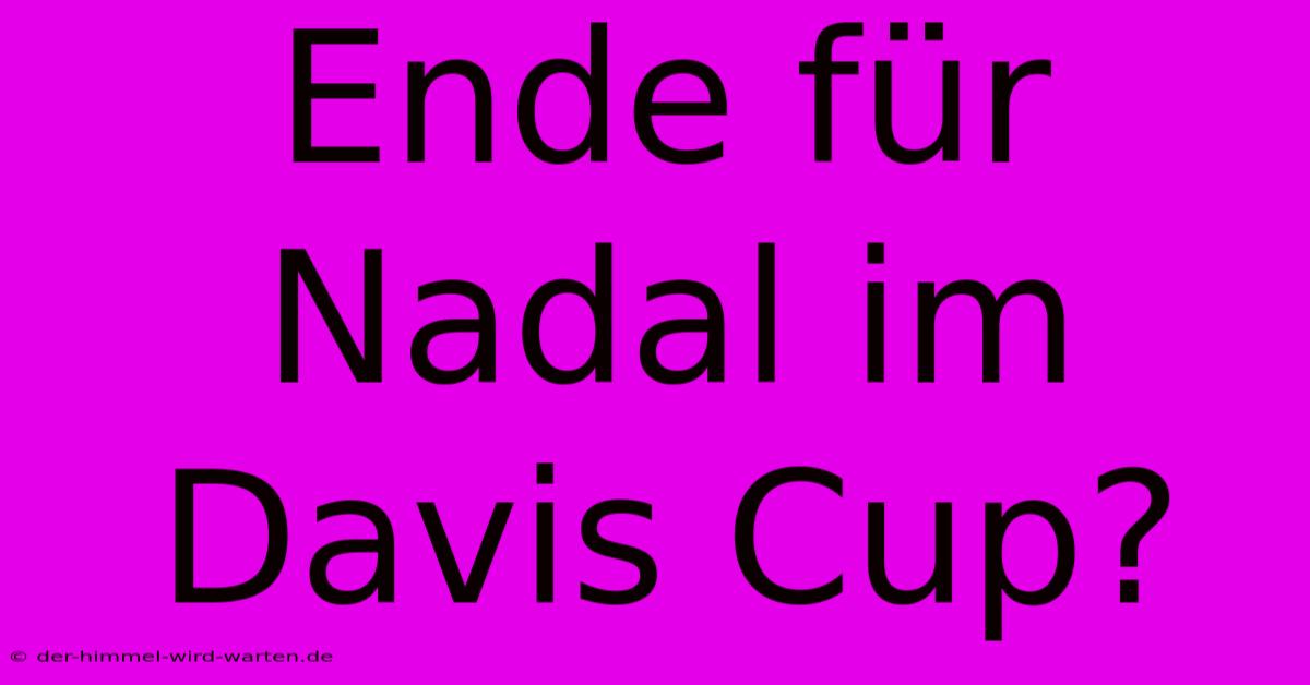 Ende Für Nadal Im Davis Cup?