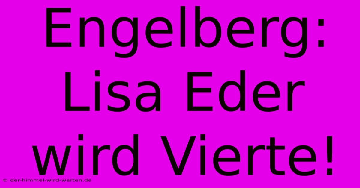 Engelberg: Lisa Eder Wird Vierte!