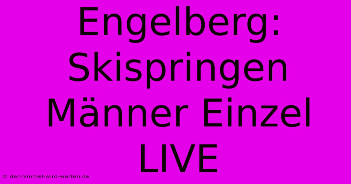 Engelberg: Skispringen Männer Einzel LIVE