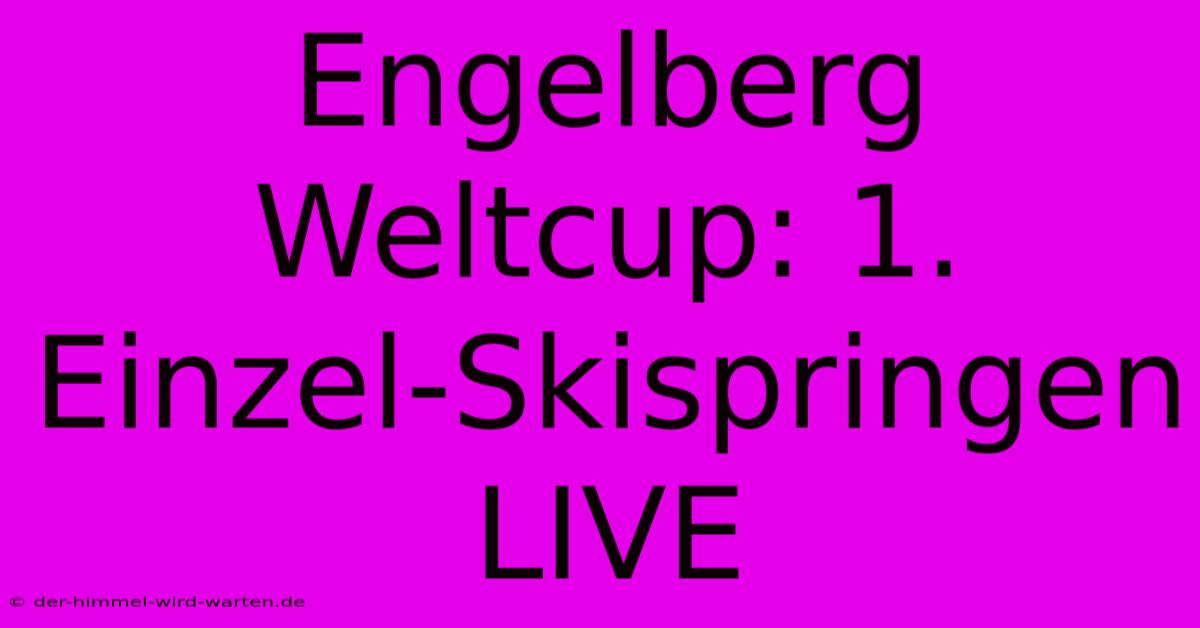 Engelberg Weltcup: 1. Einzel-Skispringen LIVE