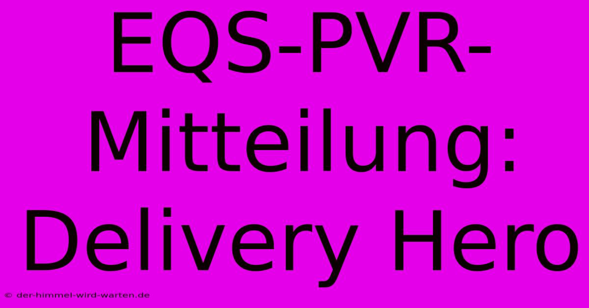 EQS-PVR-Mitteilung: Delivery Hero