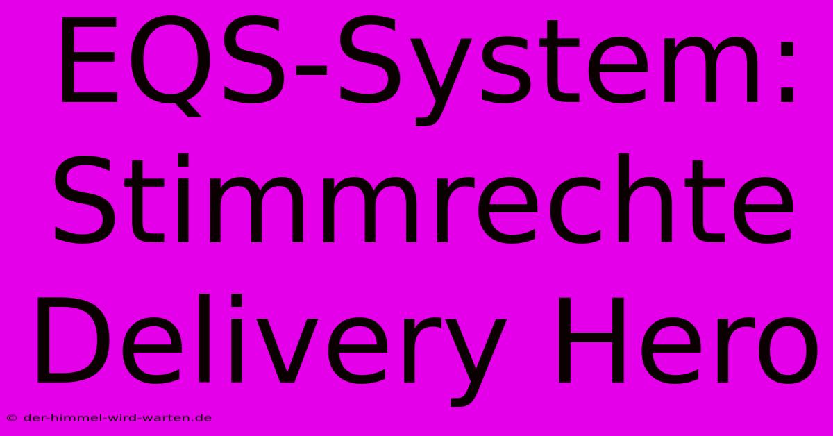 EQS-System: Stimmrechte Delivery Hero