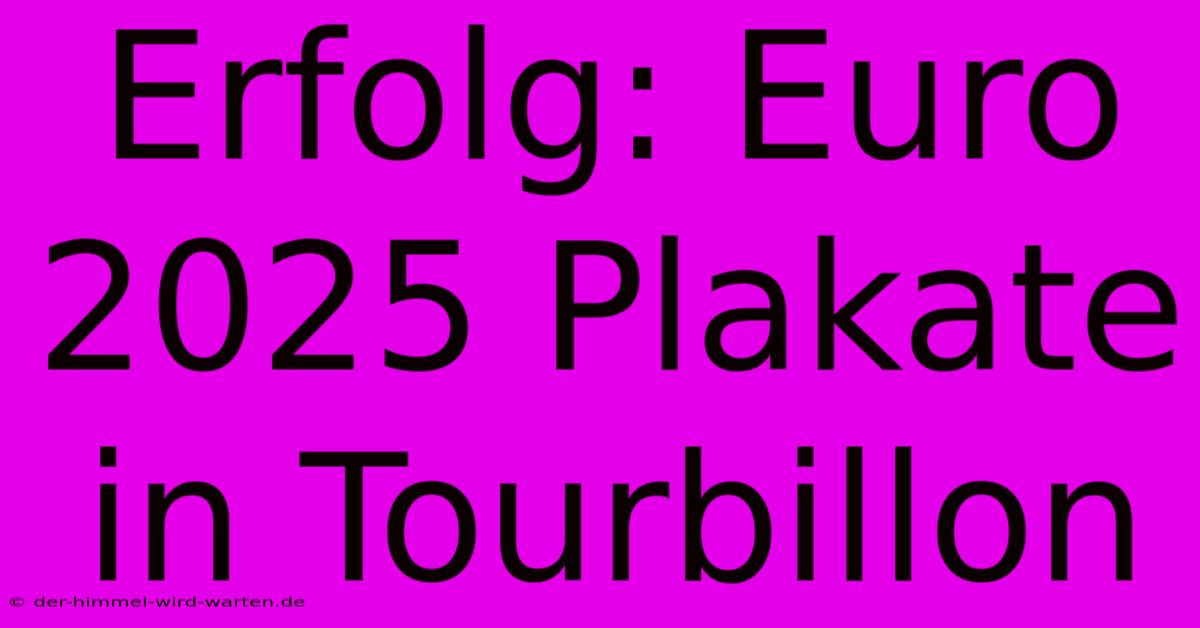 Erfolg: Euro 2025 Plakate In Tourbillon