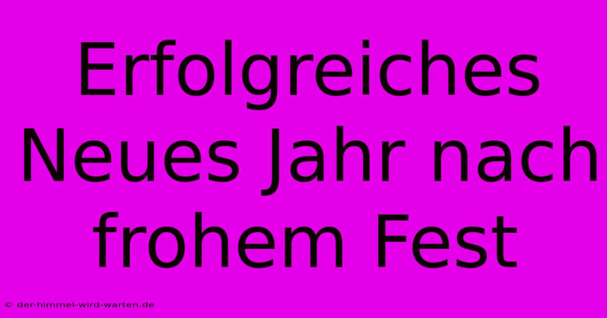 Erfolgreiches Neues Jahr Nach Frohem Fest