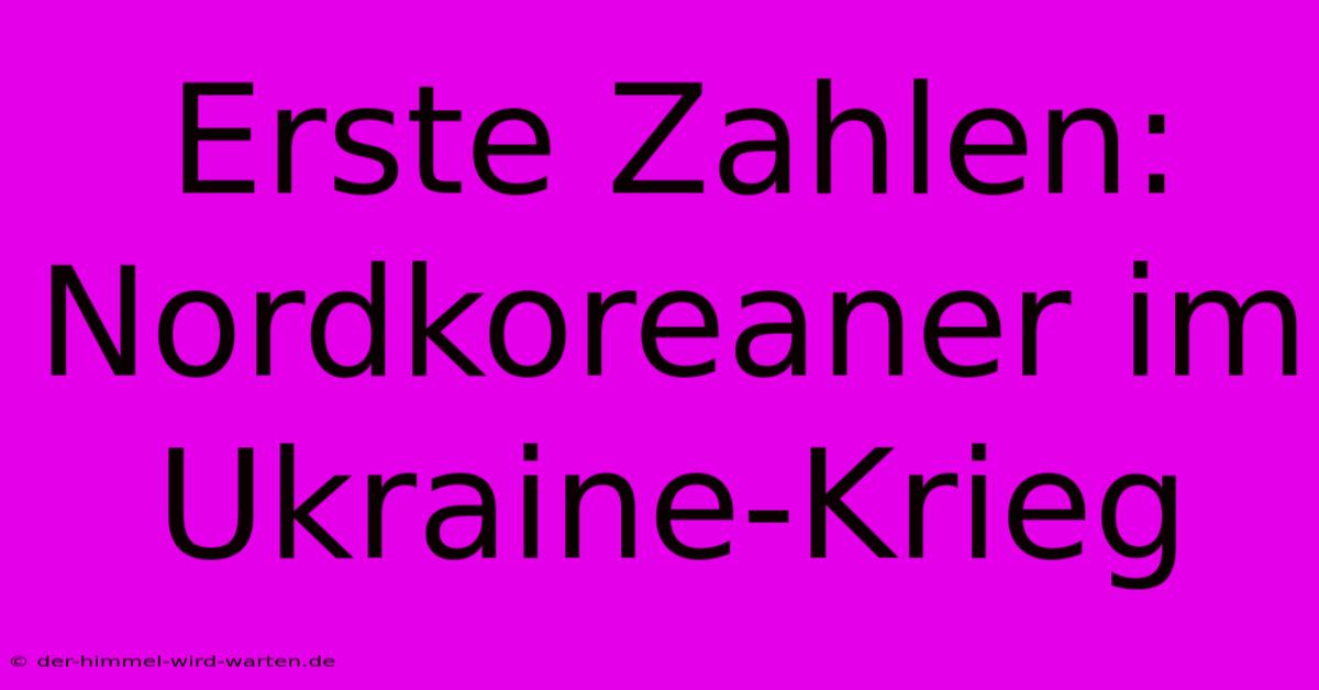 Erste Zahlen: Nordkoreaner Im Ukraine-Krieg