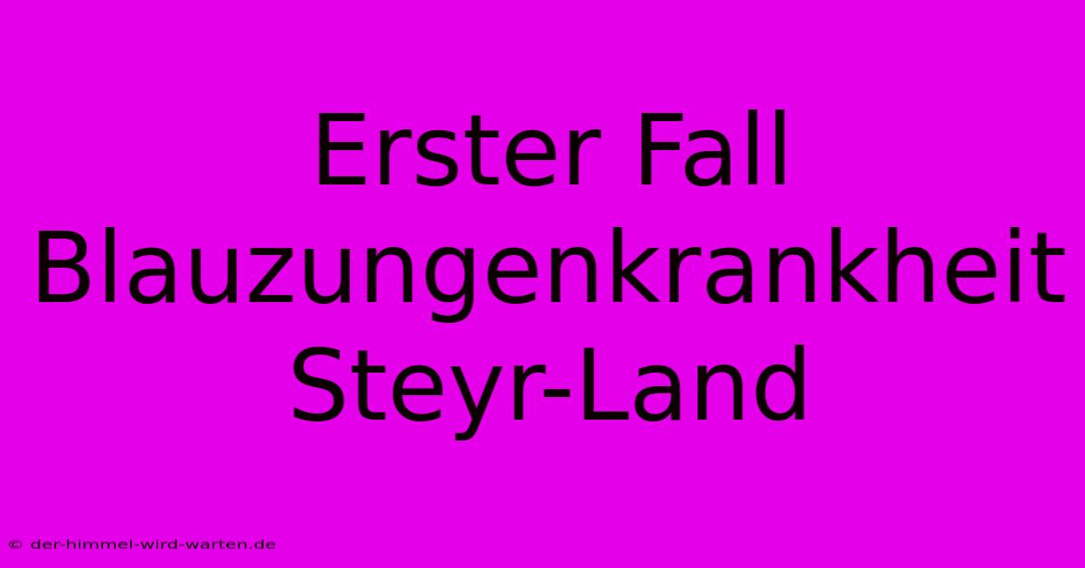 Erster Fall Blauzungenkrankheit Steyr-Land