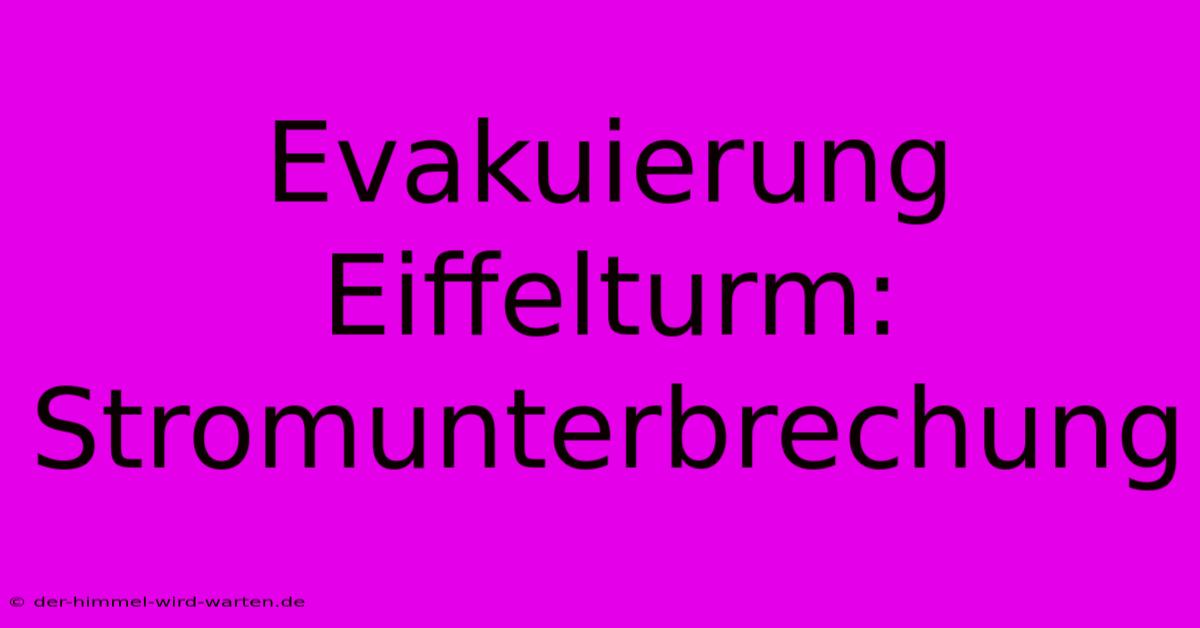 Evakuierung Eiffelturm: Stromunterbrechung