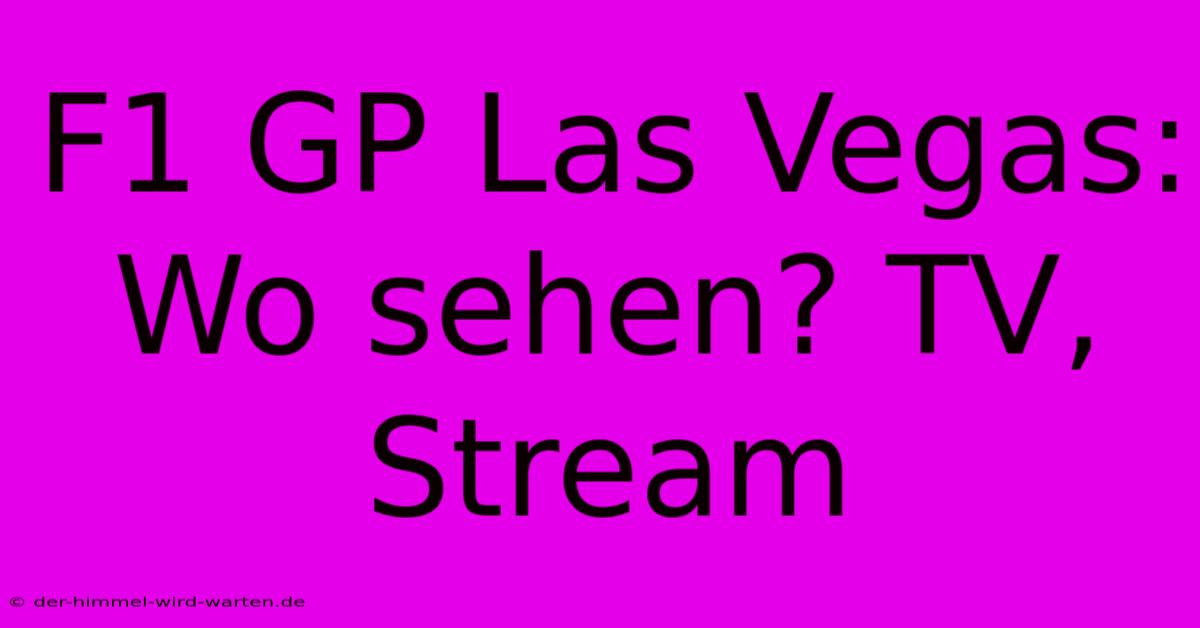 F1 GP Las Vegas: Wo Sehen? TV, Stream