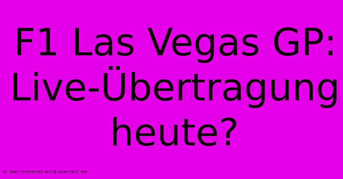 F1 Las Vegas GP: Live-Übertragung Heute?