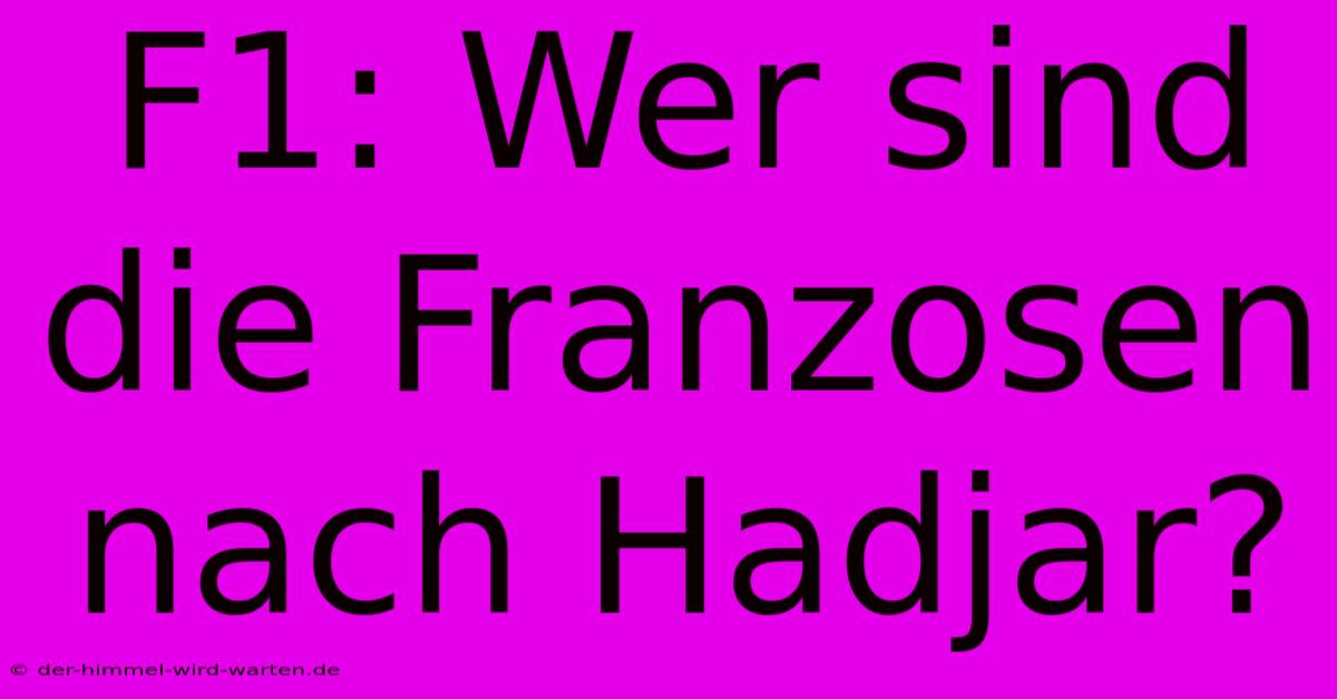 F1: Wer Sind Die Franzosen Nach Hadjar?