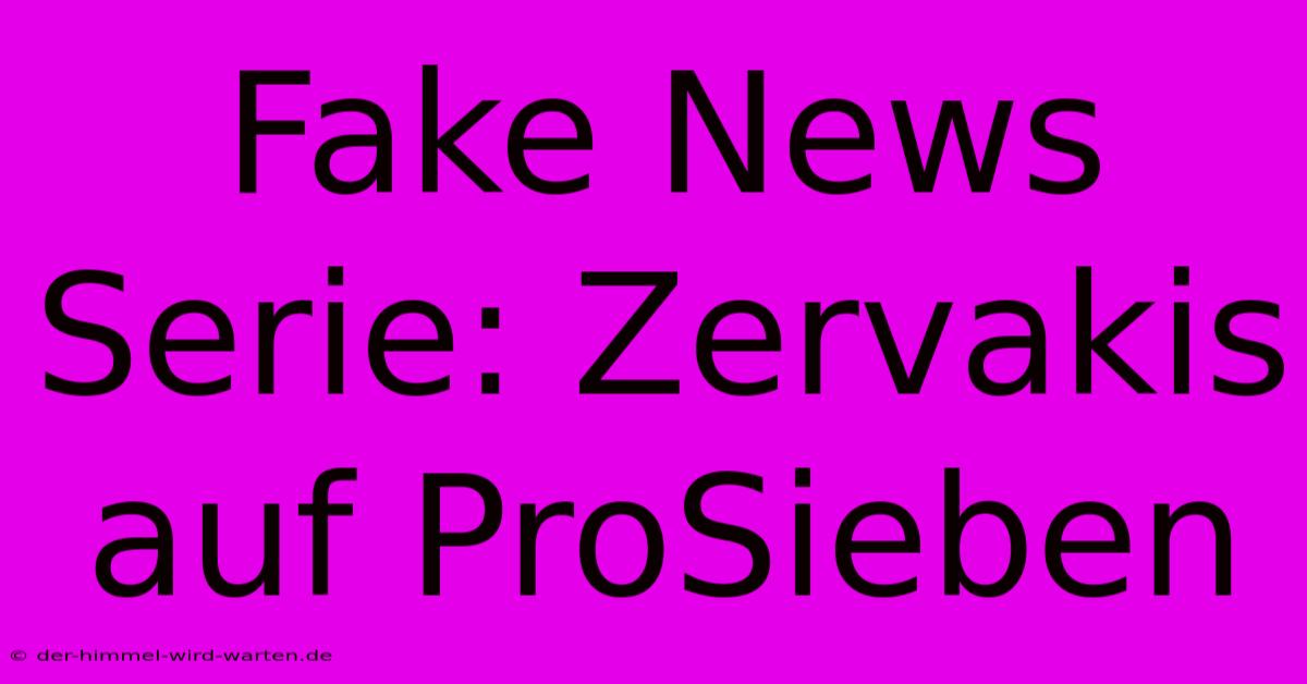 Fake News Serie: Zervakis Auf ProSieben