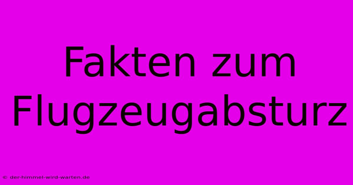 Fakten Zum Flugzeugabsturz