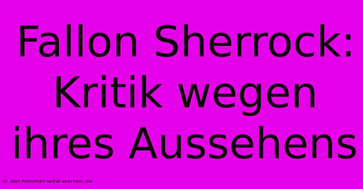 Fallon Sherrock: Kritik Wegen Ihres Aussehens