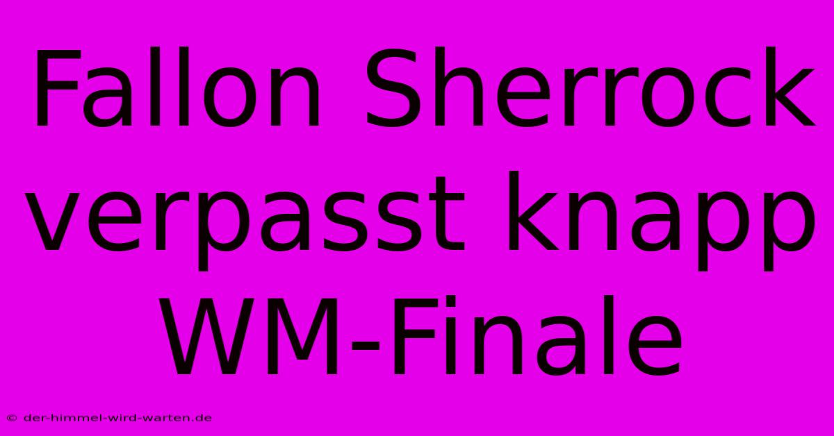 Fallon Sherrock Verpasst Knapp WM-Finale