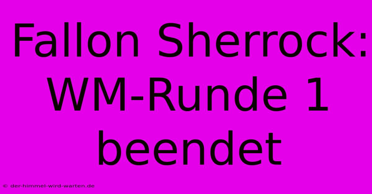 Fallon Sherrock: WM-Runde 1 Beendet