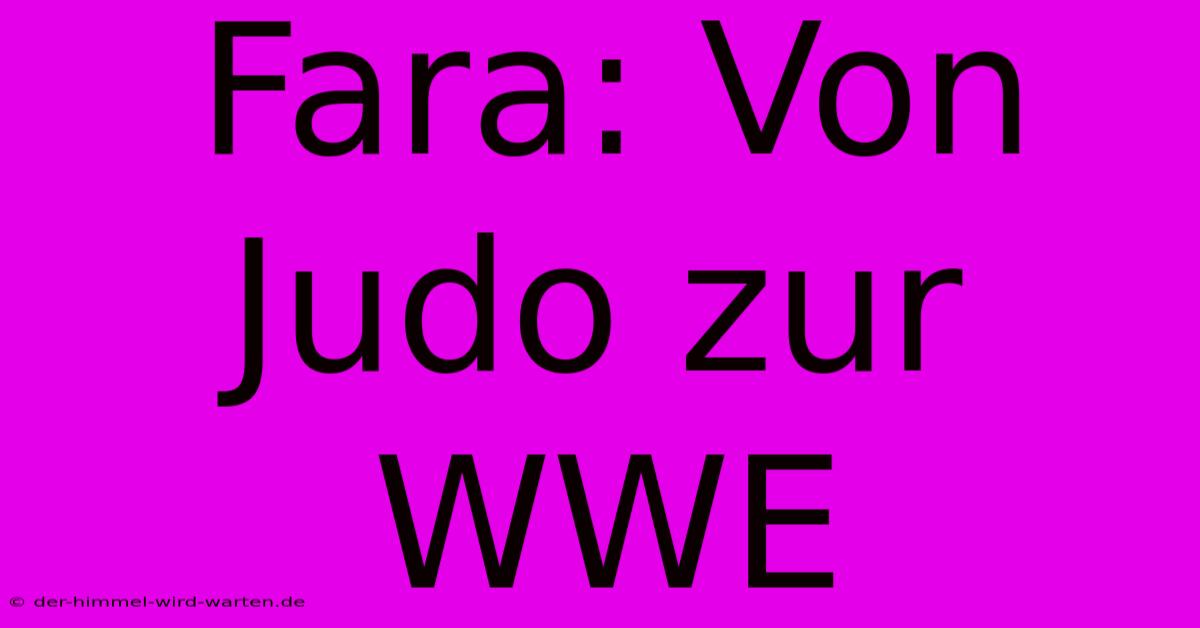 Fara: Von Judo Zur WWE