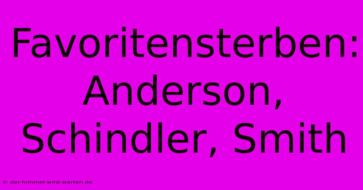 Favoritensterben: Anderson, Schindler, Smith