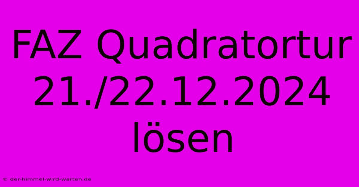 FAZ Quadratortur 21./22.12.2024 Lösen