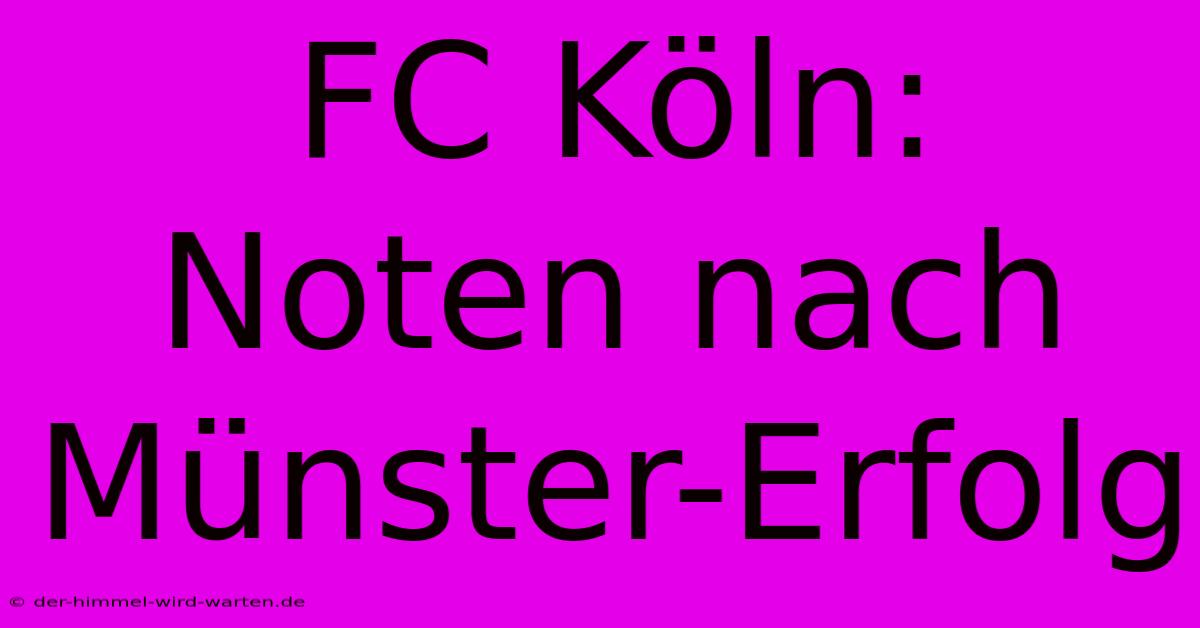 FC Köln: Noten Nach Münster-Erfolg