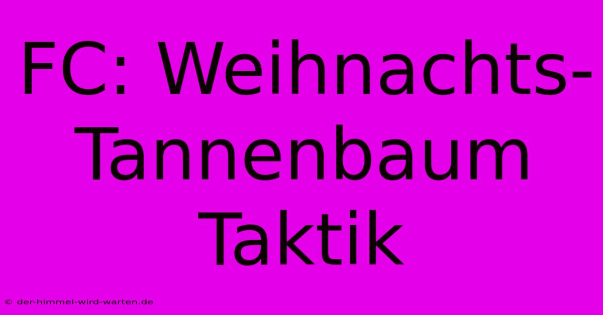 FC: Weihnachts-Tannenbaum Taktik