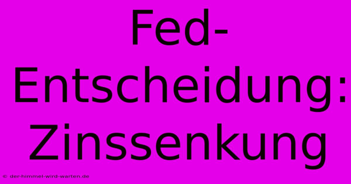 Fed-Entscheidung: Zinssenkung