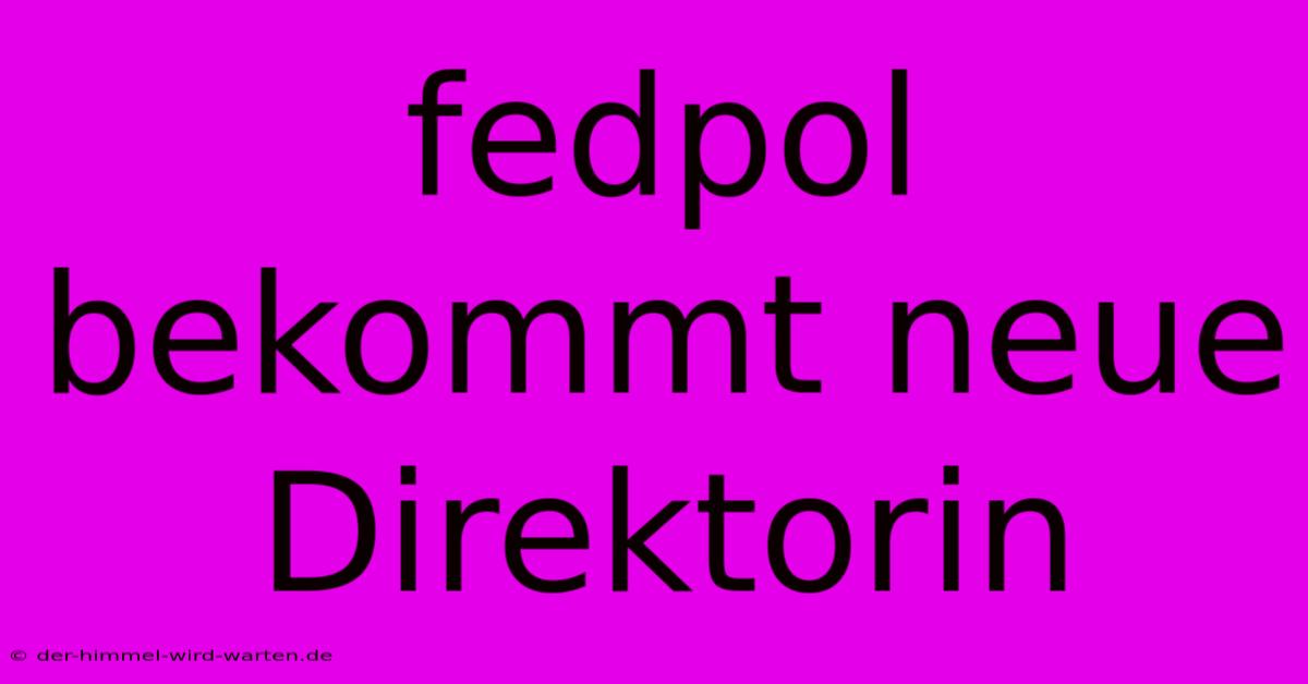 Fedpol Bekommt Neue Direktorin