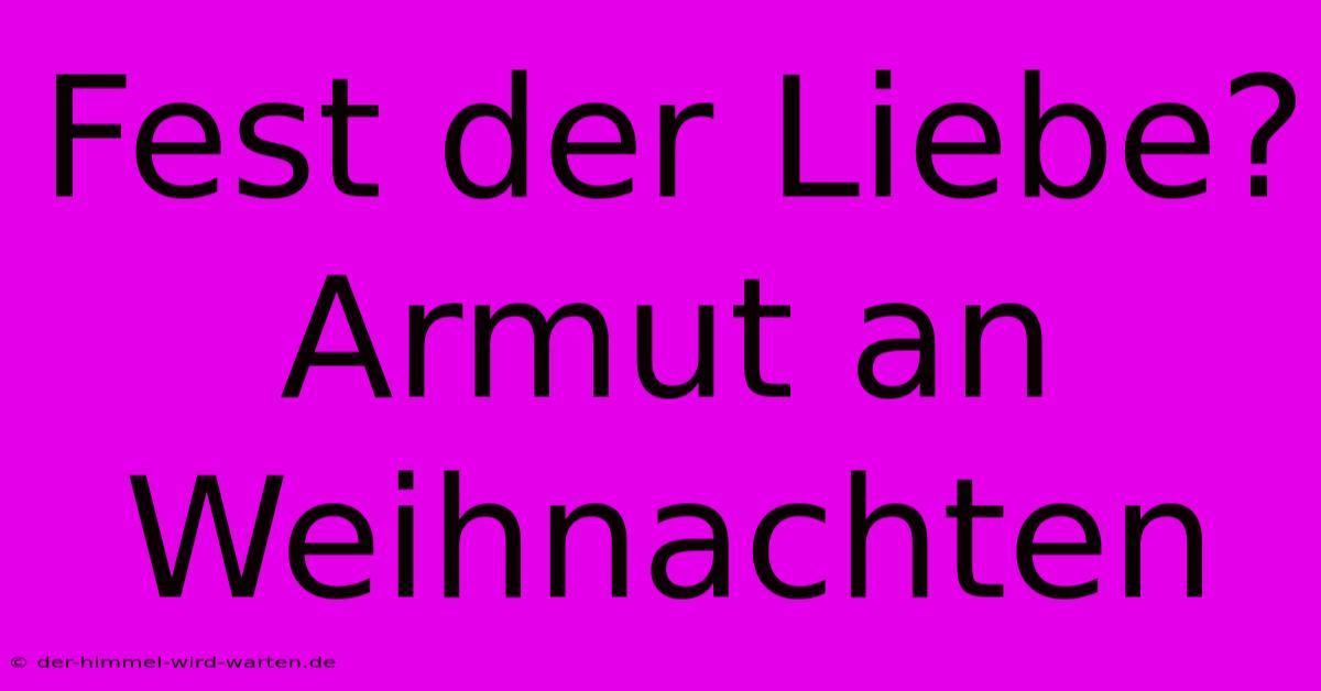 Fest Der Liebe? Armut An Weihnachten