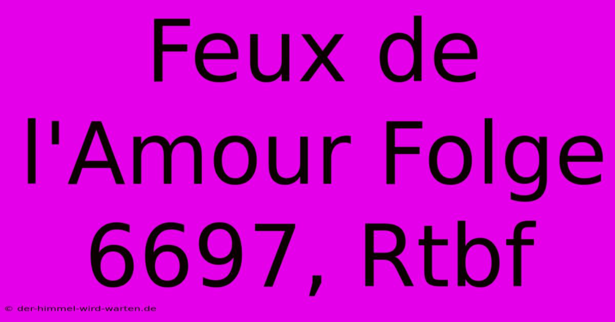 Feux De L'Amour Folge 6697, Rtbf