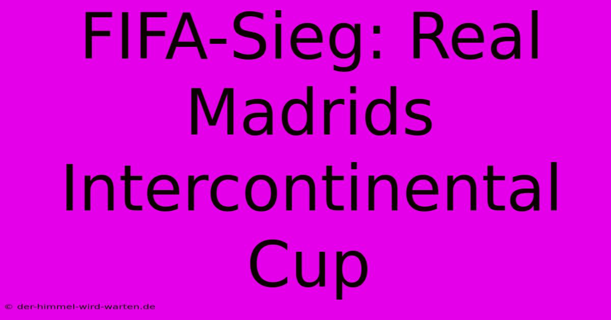 FIFA-Sieg: Real Madrids Intercontinental Cup