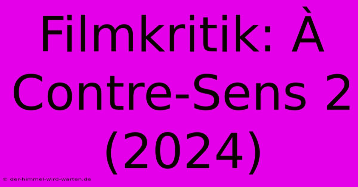 Filmkritik: À Contre-Sens 2 (2024)