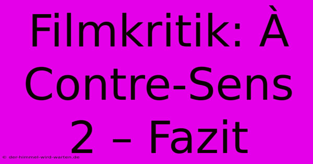 Filmkritik: À Contre-Sens 2 – Fazit