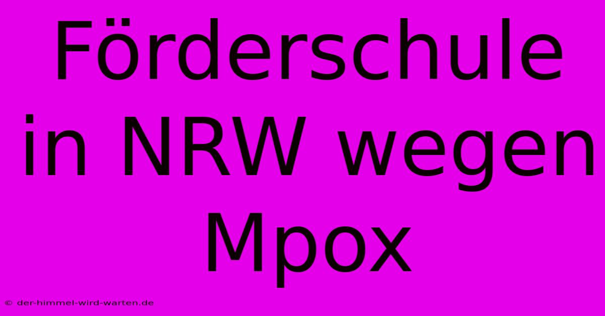 Förderschule In NRW Wegen Mpox