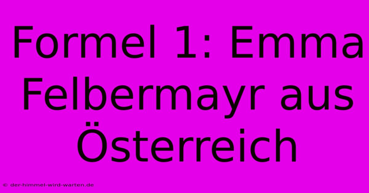 Formel 1: Emma Felbermayr Aus Österreich