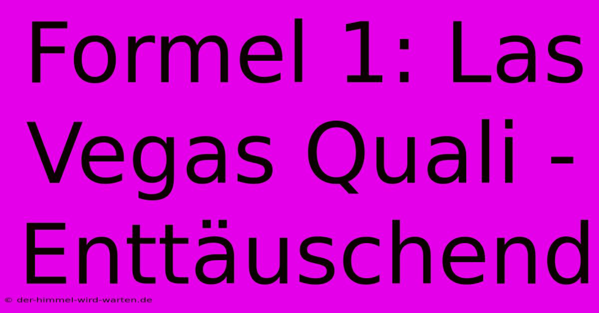 Formel 1: Las Vegas Quali - Enttäuschend