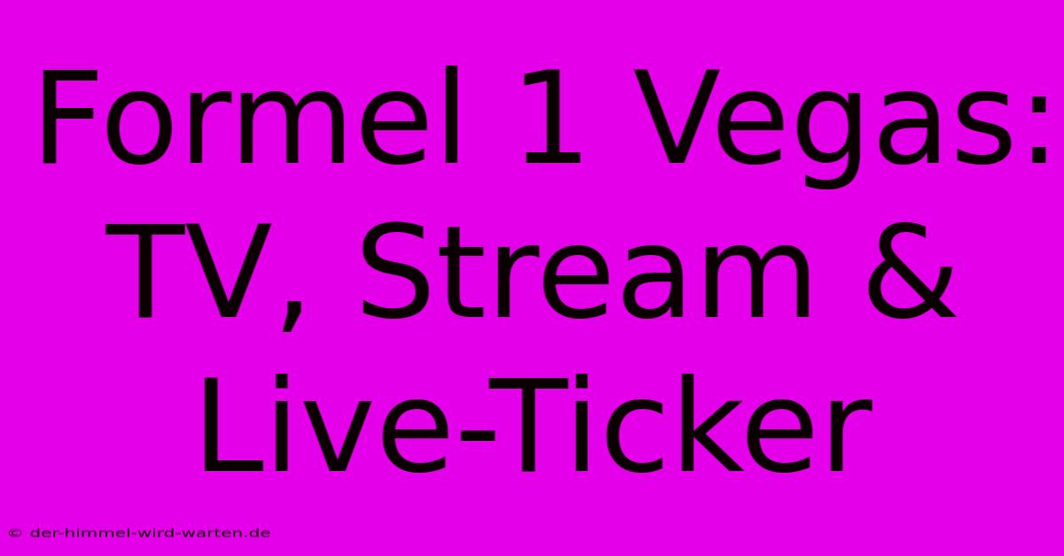 Formel 1 Vegas: TV, Stream & Live-Ticker