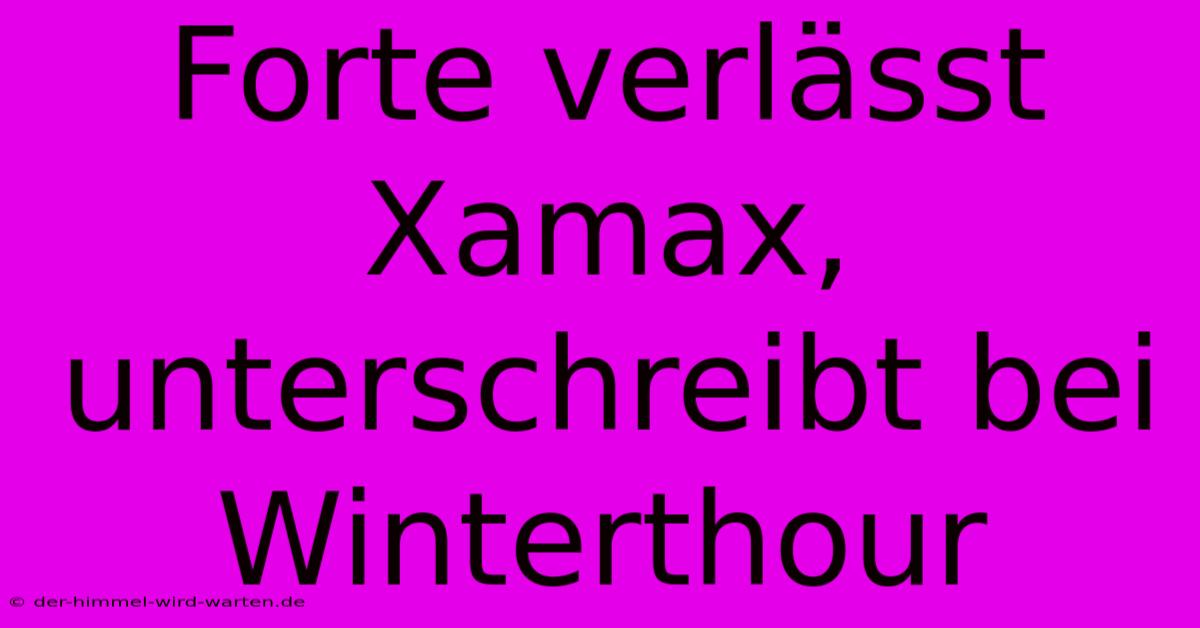 Forte Verlässt Xamax, Unterschreibt Bei Winterthour