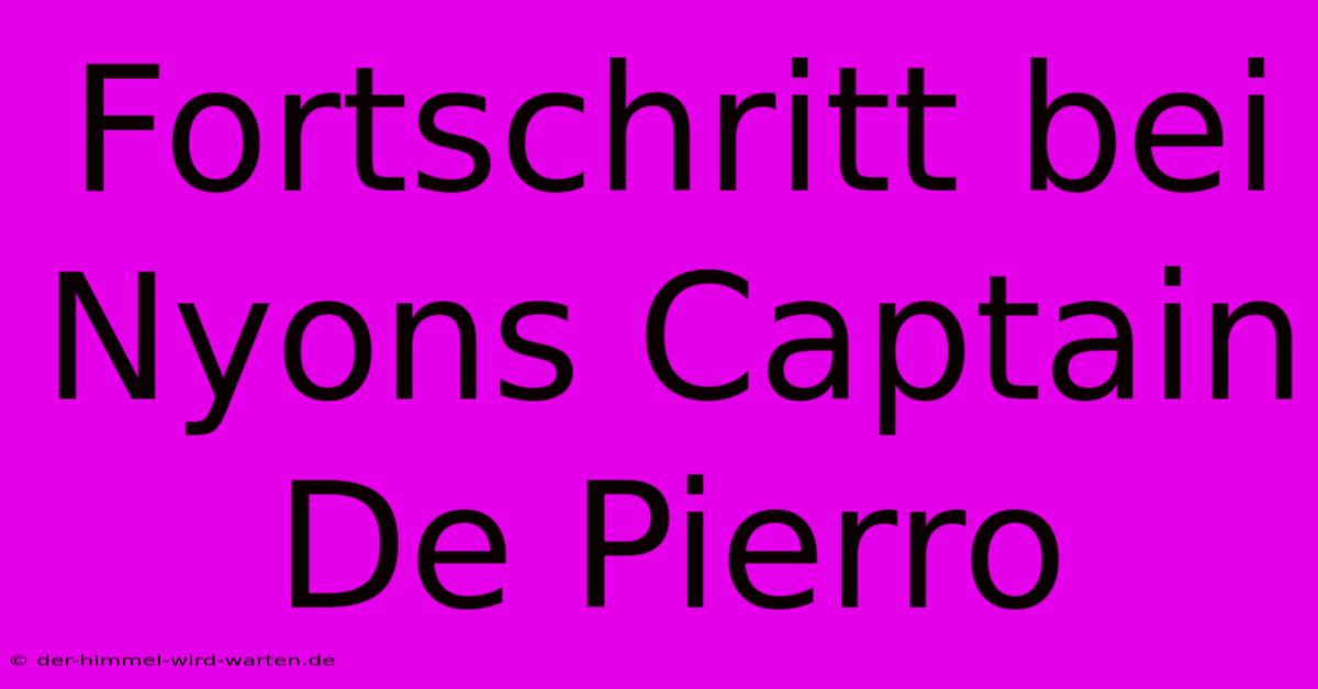 Fortschritt Bei Nyons Captain De Pierro