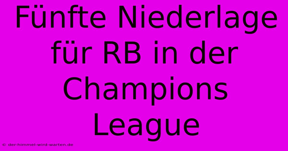 Fünfte Niederlage Für RB In Der Champions League