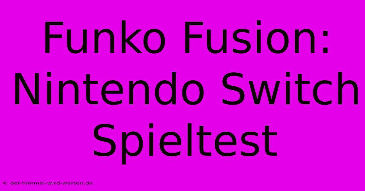 Funko Fusion: Nintendo Switch Spieltest