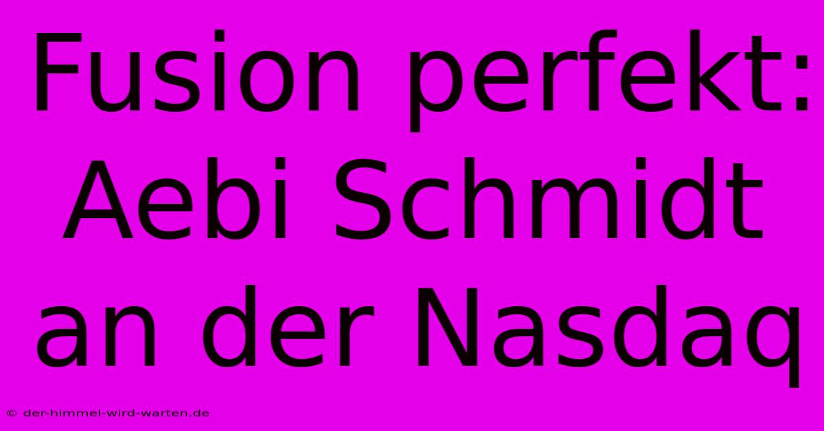 Fusion Perfekt: Aebi Schmidt An Der Nasdaq