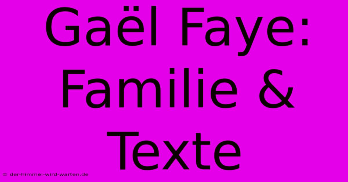 Gaël Faye: Familie & Texte