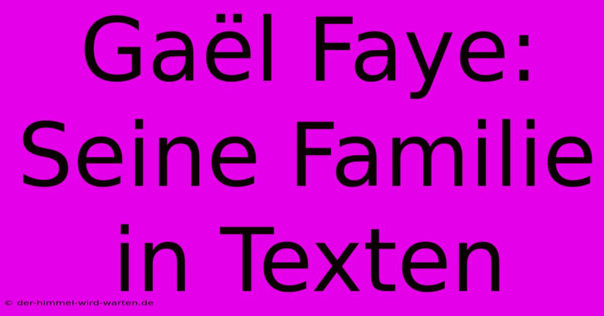 Gaël Faye:  Seine Familie In Texten