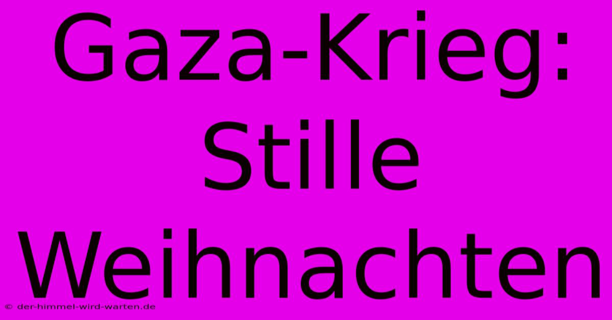 Gaza-Krieg: Stille Weihnachten