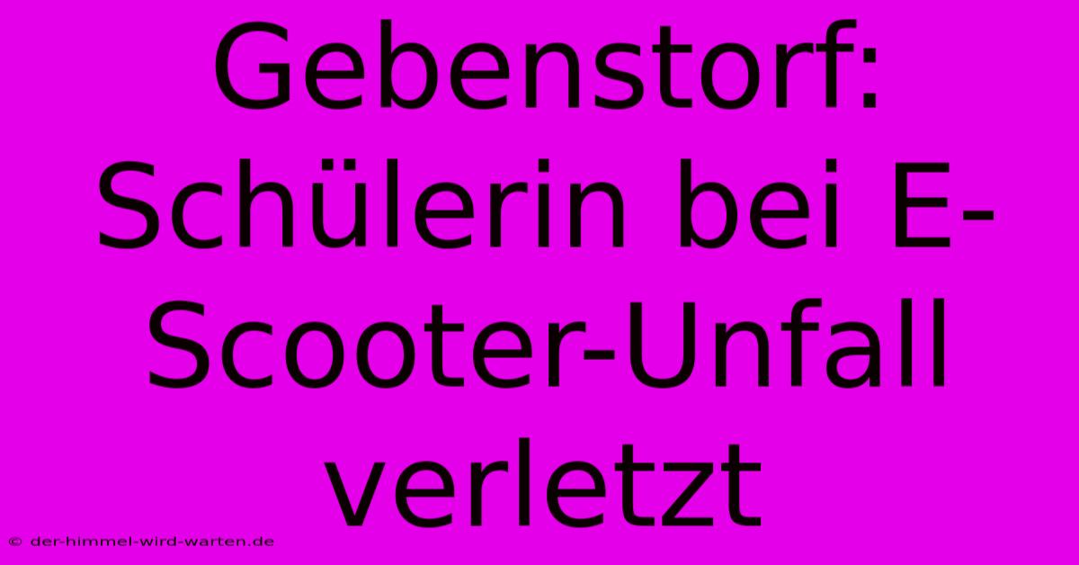 Gebenstorf: Schülerin Bei E-Scooter-Unfall Verletzt