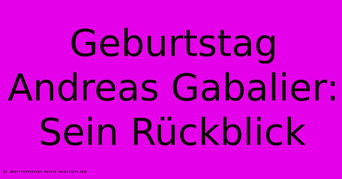 Geburtstag Andreas Gabalier: Sein Rückblick