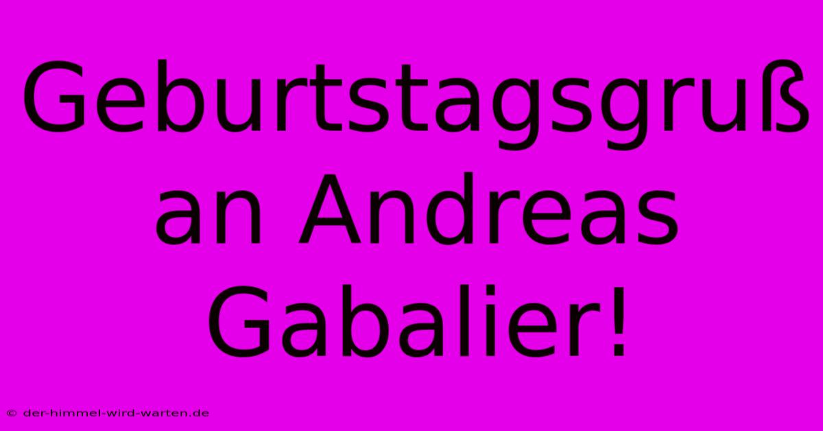 Geburtstagsgruß An Andreas Gabalier!